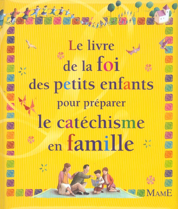 Le livre de la foi des petits enfants pour préparer le catéchisme en famille