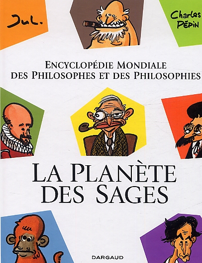 La planète des sages. Encyclopédie mondiale des philosophes et des philosophies
