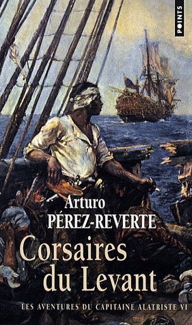 Les aventures du capitaine Alatriste Tome 6 : Corsaires du levant