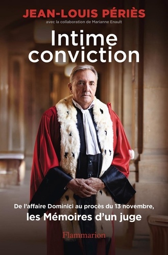 Intime conviction. De l'affaire Dominici au procès du 13 novembre, les Mémoires d'un juge