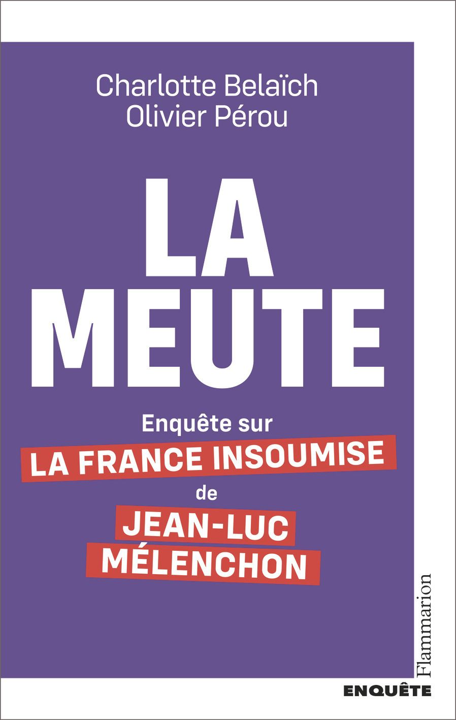 La Meute. Enquête sur la France insoumise de Jean-Luc Mélanchon