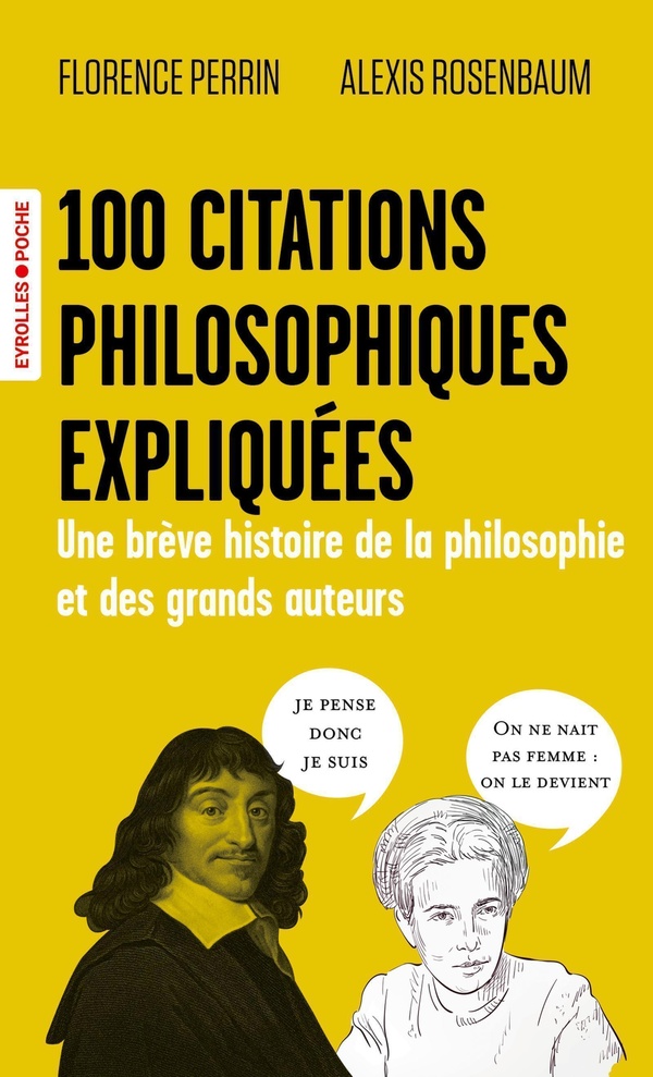 100 citations philosophiques expliquées. Une brève histoire de la philosophie et des grands auteurs