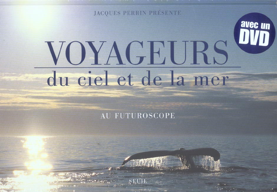 Voyageurs du ciel et de la mer au Futuroscope. Avec 1 DVD