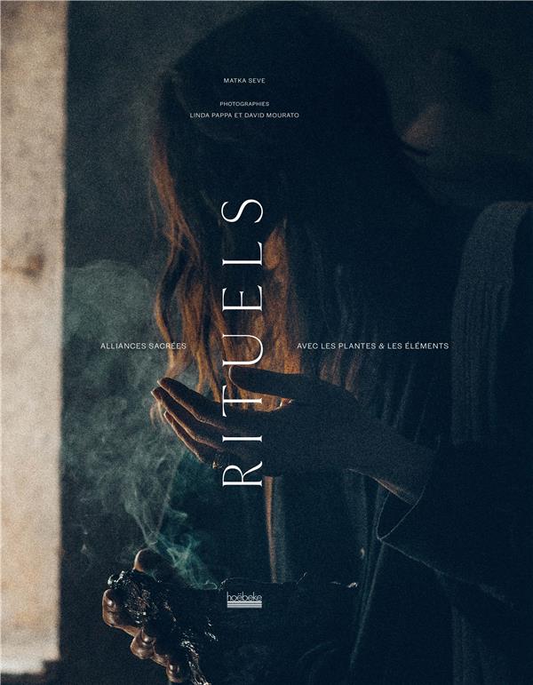 Rituels. Alliances sacrées avec les plantes et les éléments