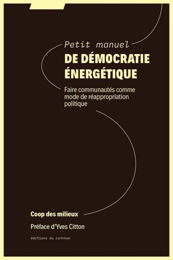 Petit manuel de démocratie énergétique. Faire communautés comme mode de réappropriation politique
