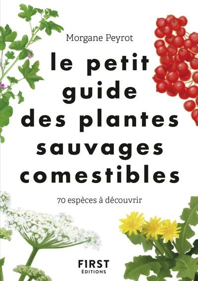 Le petit guide des plantes sauvages comestibles. 70 espèces à découvrir