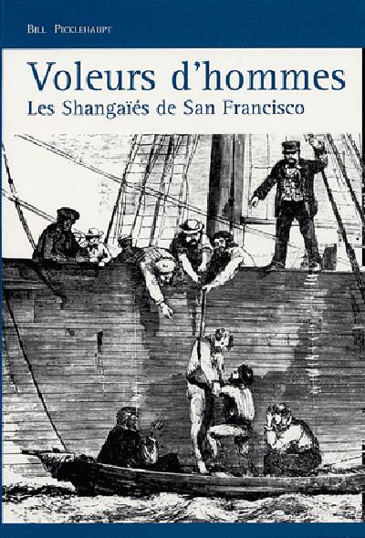 Voleurs d'hommes. Les Shangaïés de San Francisco