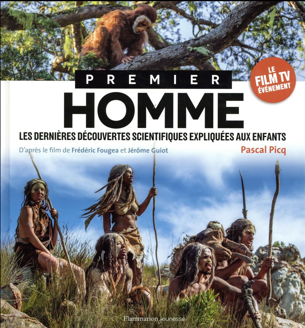 Premier homme. Les dernières découvertes scientifiques expliquées aux enfants
