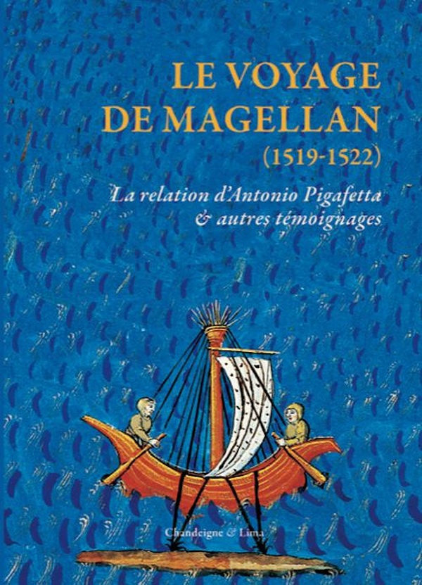 Le voyage de Magellan (1519-1522). La relation d'Antonio Pigafetta et autres témoignages