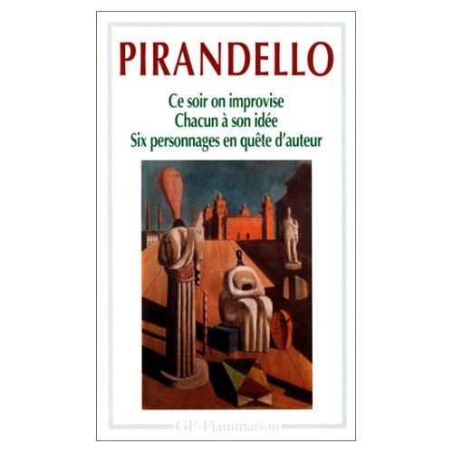 Six personnages en quête d'auteur ; Chacun à son idée ; Ce soir on improvise