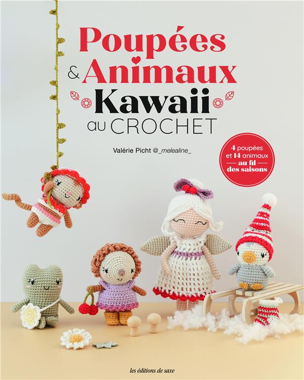 Poupées & animaux kawaii au crochet. 4 poupées et 14 animaux au fil des saisons
