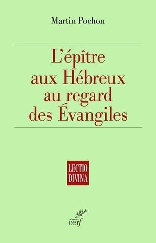L'épître aux Hébreux au regard des Evangiles
