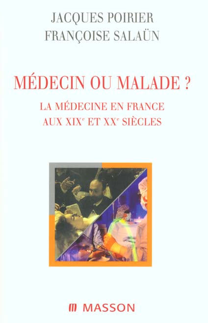 Médecin ou malade ? La médecine en France aux XIXème et XXème siècles