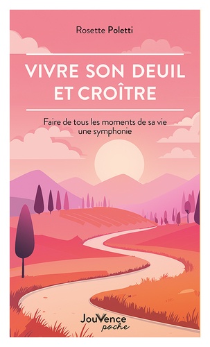 Vivre son deuil et croître. Faire de tous les moments de sa vie une symphonie