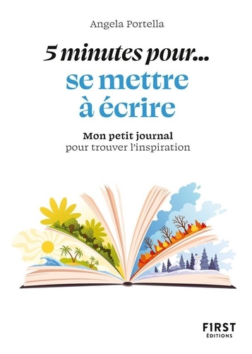 5 minutes pour... se mettre à écrire. Mon petit journal pour trouver l'inspiration