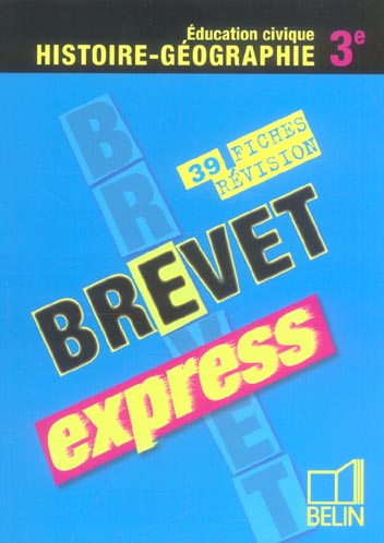 Brevet express Histoire-Géographie Education civique 3e. 39 fiches de révision