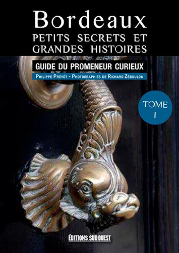 Bordeaux, petits secrets et grandes histoires