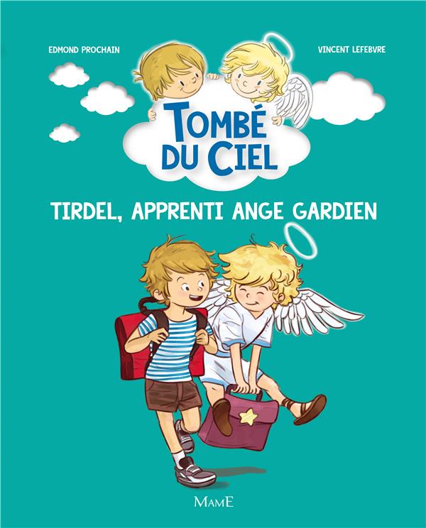 Tombé du ciel : Tirdel, apprenti ange gardien