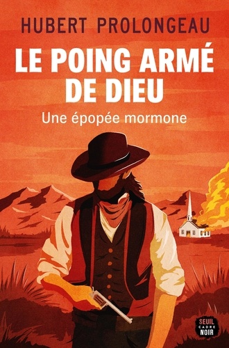 Le Poing armé de Dieu. Une épopée mormone
