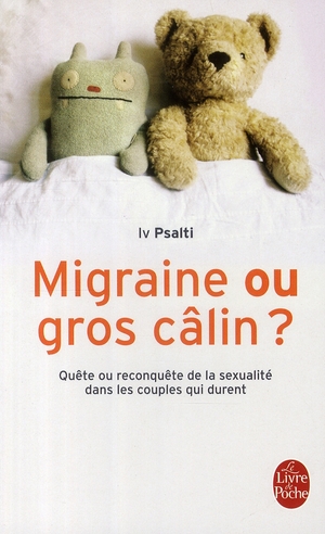 Migraine ou gros câlin ? Quête ou reconquête de la sexualité dans les couples qui durent