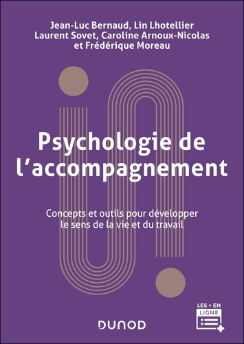 Psychologie de l'accompagnement. Concepts et outils pour développer le sens de la vie et du travail,