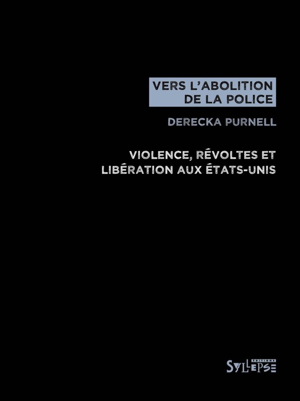 Vers l'abolition de la police. Violence, révoltes et libération des Etats-Unis