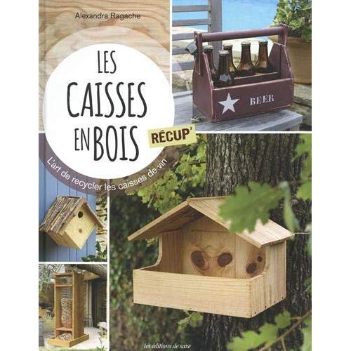 Les caisses en bois récup'. L'art de recycler les caisses de vin