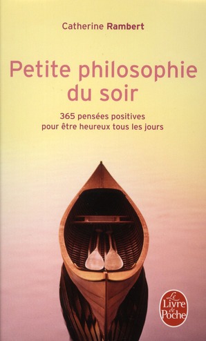 Petite philosophie du soir. 365 pensées positives pour être heureux tous les jours
