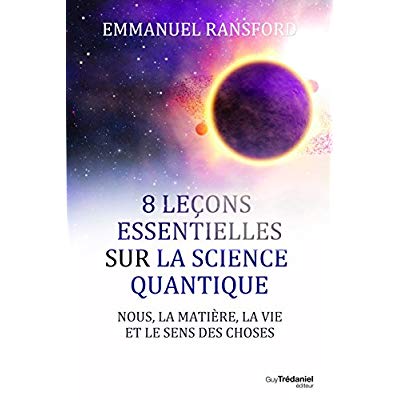 8 leçons faciles sur la physique quantique. Nous, la matière et le sens des choses