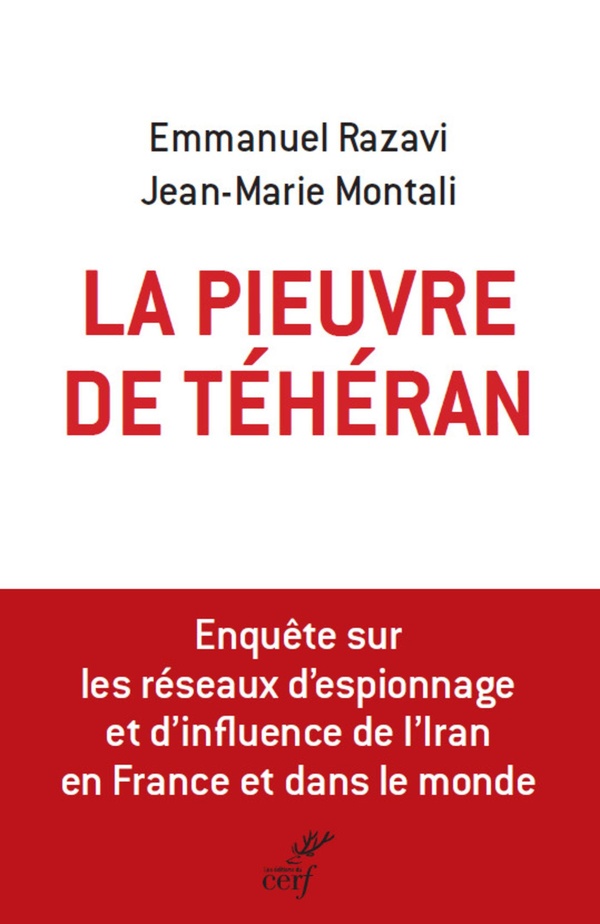 La pieuvre de Téhéran. Enquête sur les réseaux d'espionnage et d'influence de l'Iran