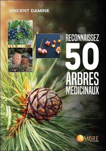 Reconnaissez 50 arbres médicinaux. Botanique et histoire