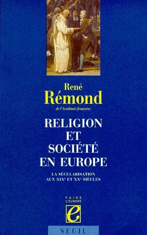 RELIGION ET SOCIETE EN EUROPE. Essai sur la sécularisation des sociétés européennes aux XIXème et XX