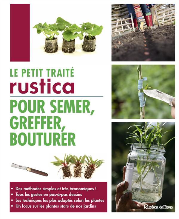 Le petit traité Rustica pour semer, greffer, bouturer
