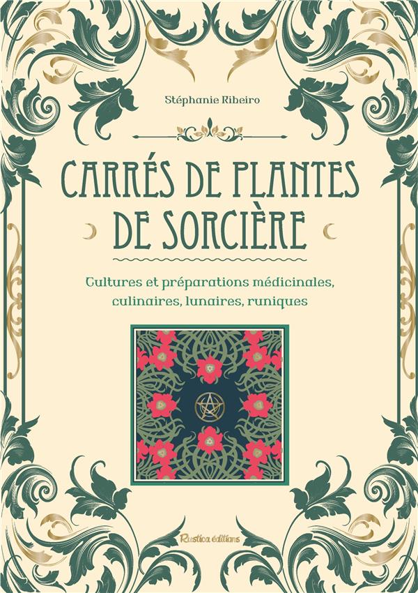 Carrés de plantes de sorcière. Cultures et préparations médicinales, culinaires, lunaires, runiques