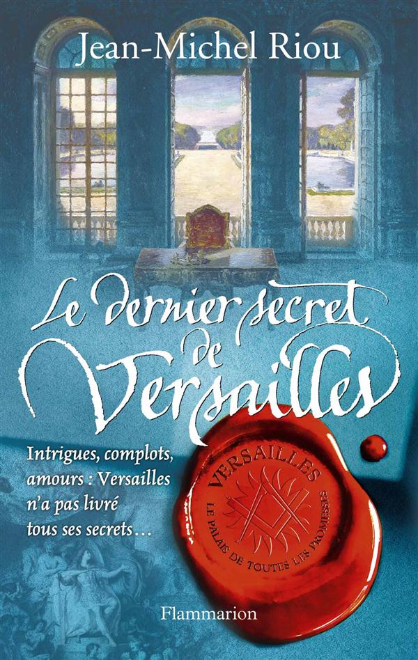 Versailles, le palais de toutes les promesses Tome 4 : Le dernier secret de Versailles (1685-1715)