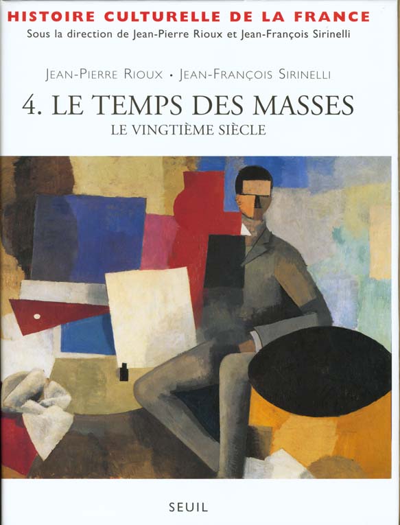 Histoire culturelle de la France. Tome 4, Le temps des masses, le vingtième siècle