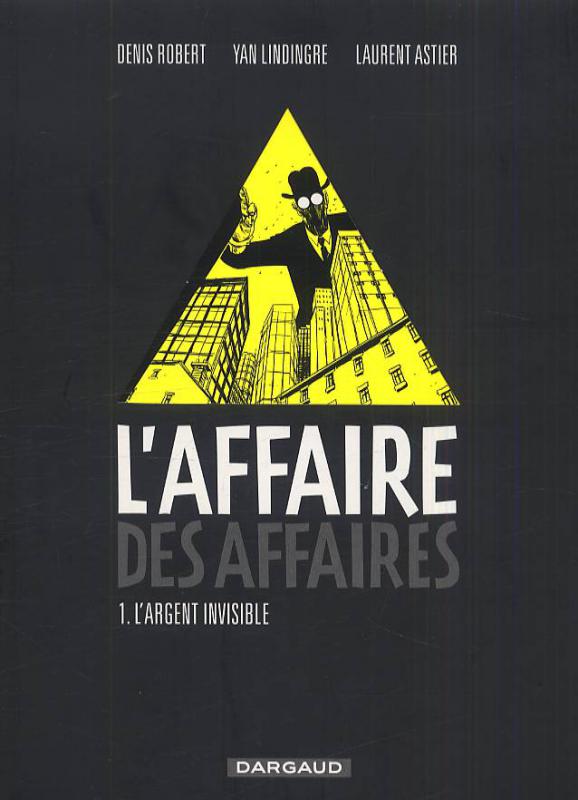 L'affaire des affaires Tome 1 : L'argent invisible