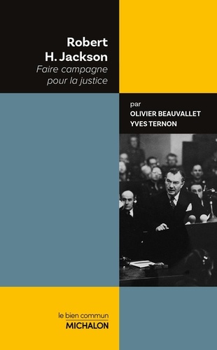 Robert H. Jackson. Faire campagne pour la justice