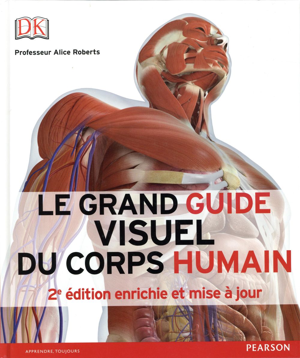 Le grand guide visuel du corps humain. 2e édition revue et augmentée
