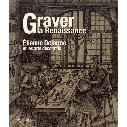 Graver la Renaissance. Etienne Delaune et les arts décoratifs
