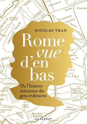 Rome vue d'en bas. Ou l'histoire méconnue des gens ordinaires