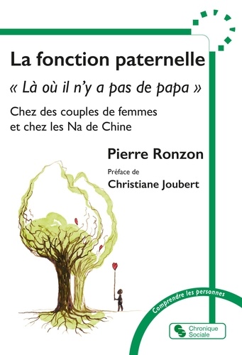 La fonction paternelle. "Là où il n'y a pas de papa" chez les couples de femme et chez les Na de Chi