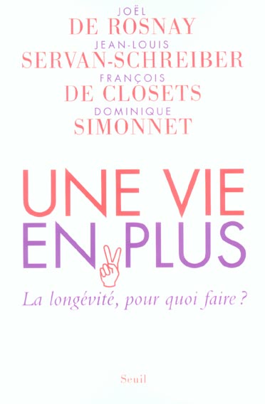 Une vie en plus. La longévité, pour quoi faire ?