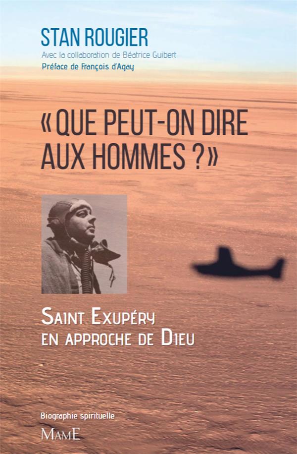 Que peut-on dire aux hommes ?. Saint-Exupéry en approche de Dieu