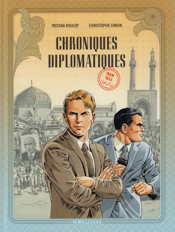 Chroniques diplomatiques Tome 1 : Iran 1953