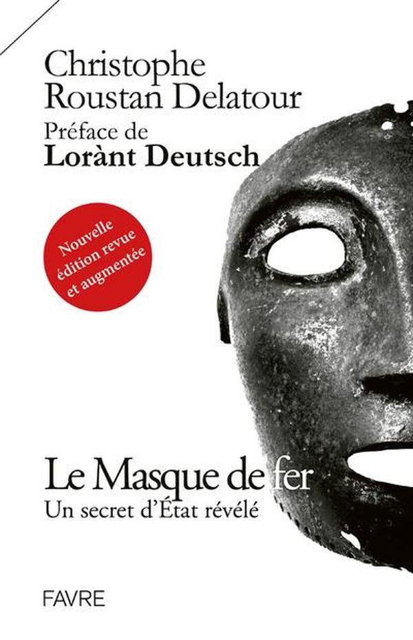 Le Masque de fer. Un secret d'Etat révélé - Nouvelle édition revue et augmentée