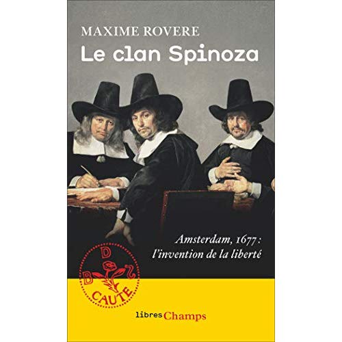 Le clan Spinoza . Amsterdam, 1677 : L'invention de la liberté