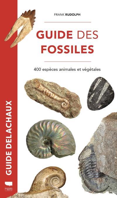 Guide des fossiles. 400 espèces fossiles végétales et animales