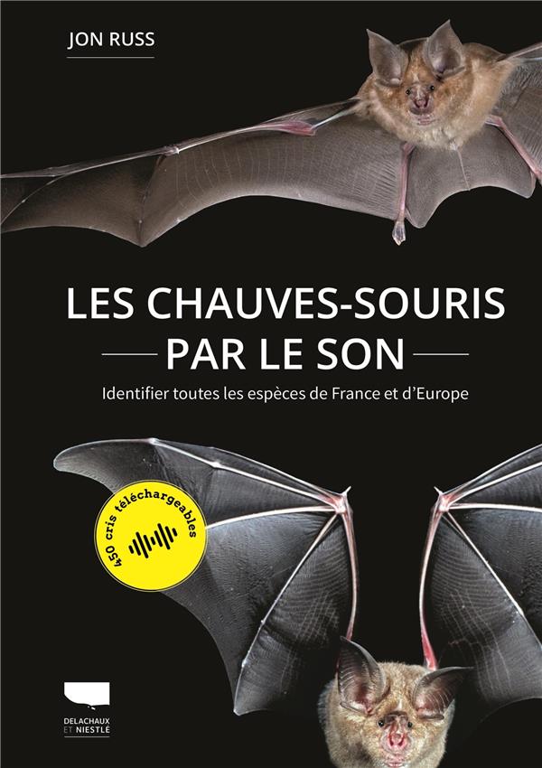 Les chauves-souris par le son. Identifier toutes les espèces de France et d'Europe