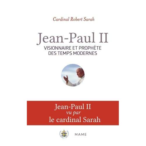 Jean-Paul II. Visionnaire et prophète des temps modernes